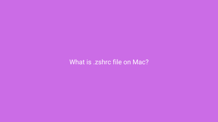 Whta is .zshrc file on Mac?