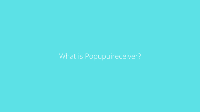 What is Popupuireceiver?