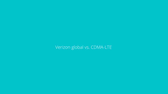Verizon global vs. CDMA-LTE - Which one to use and what are the differences?