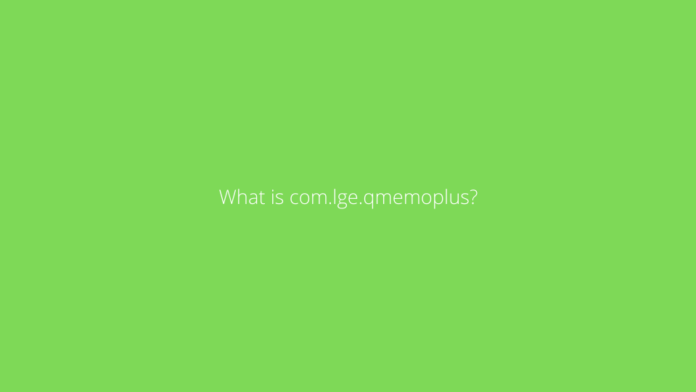 What is com.lge.qmemoplus?